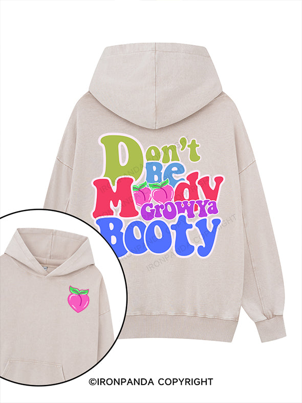 DON'T BE MOODY GROW YA BOOTY Printed Washed Gym Hoodie
