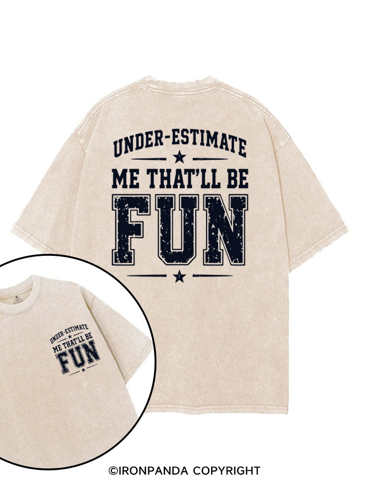 UNDERESTIMATE ME THAT'LL BE FUN printed Gym Shirt