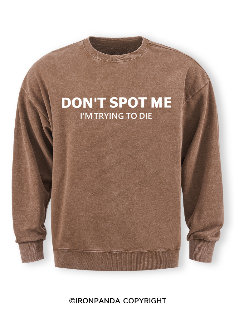 Don't spot me Washed Sweatshirt