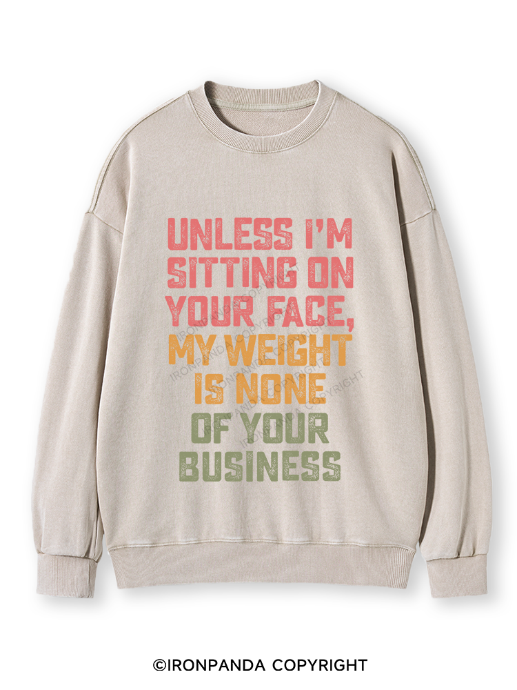 UNLESS I'M SITTING ON YOUR FACE Washed Sweatshirt