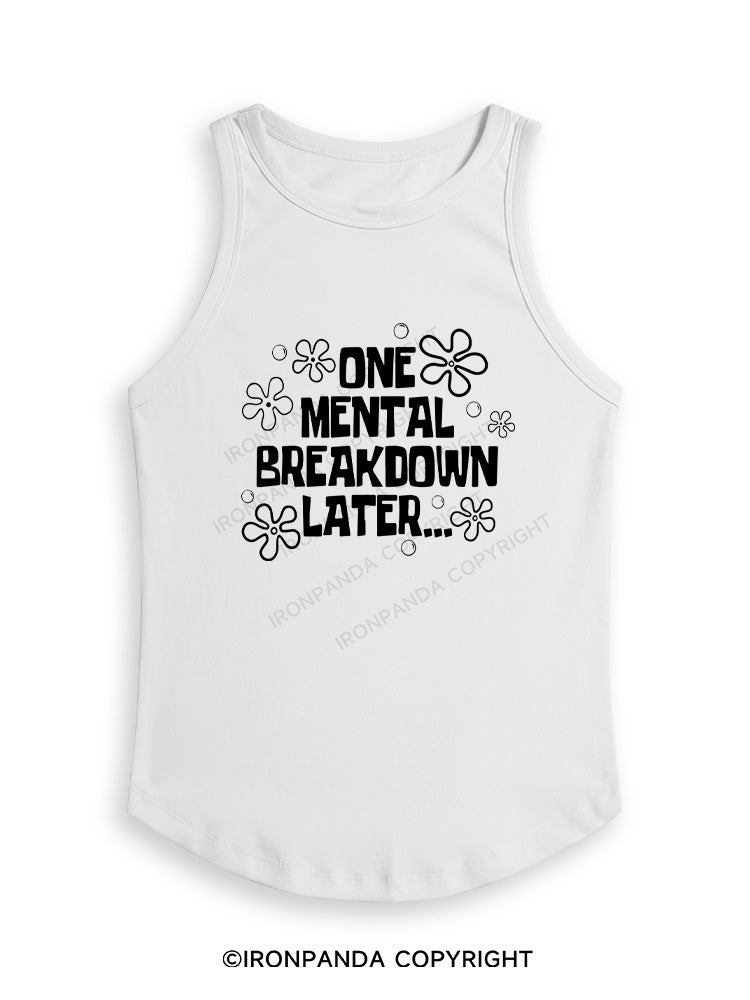 ONE MENTAL BREAKDOWN LATER Fitted Tank Top