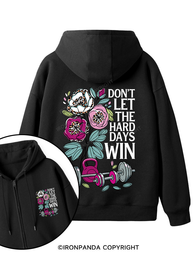 DON’T LET THE HARD DAYS WIN Double-Sided Printed Fleece Zip Up Hoodie