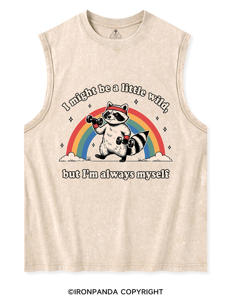 I Might Be A Little Wild, But I’m Always Myself Washed Tank