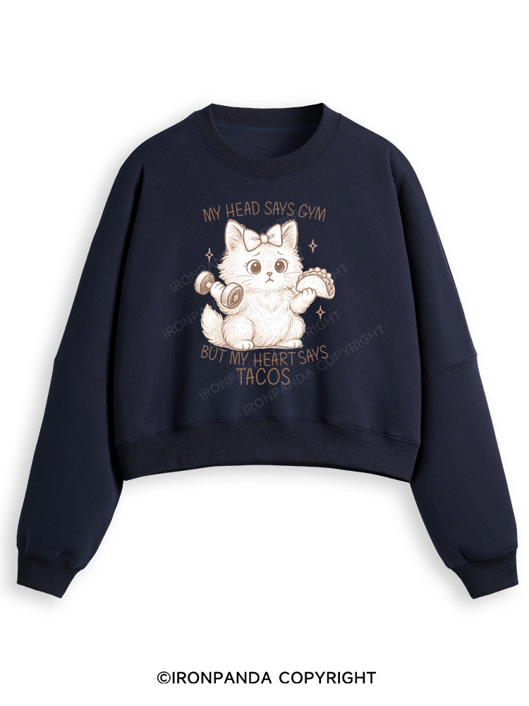 MY HEAD SAYS GYM BUT MY HEART SAYS TACOS KITTY Fleece Crop Sweatshirt