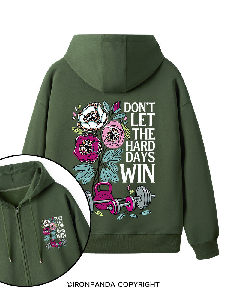 DON’T LET THE HARD DAYS WIN Double-Sided Printed Fleece Zip Up Hoodie