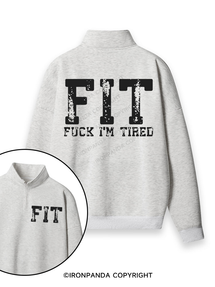 FIT F*CK I'M TIRED Double-Sided Printed Quarter-Zip Fleece Sweatshirt