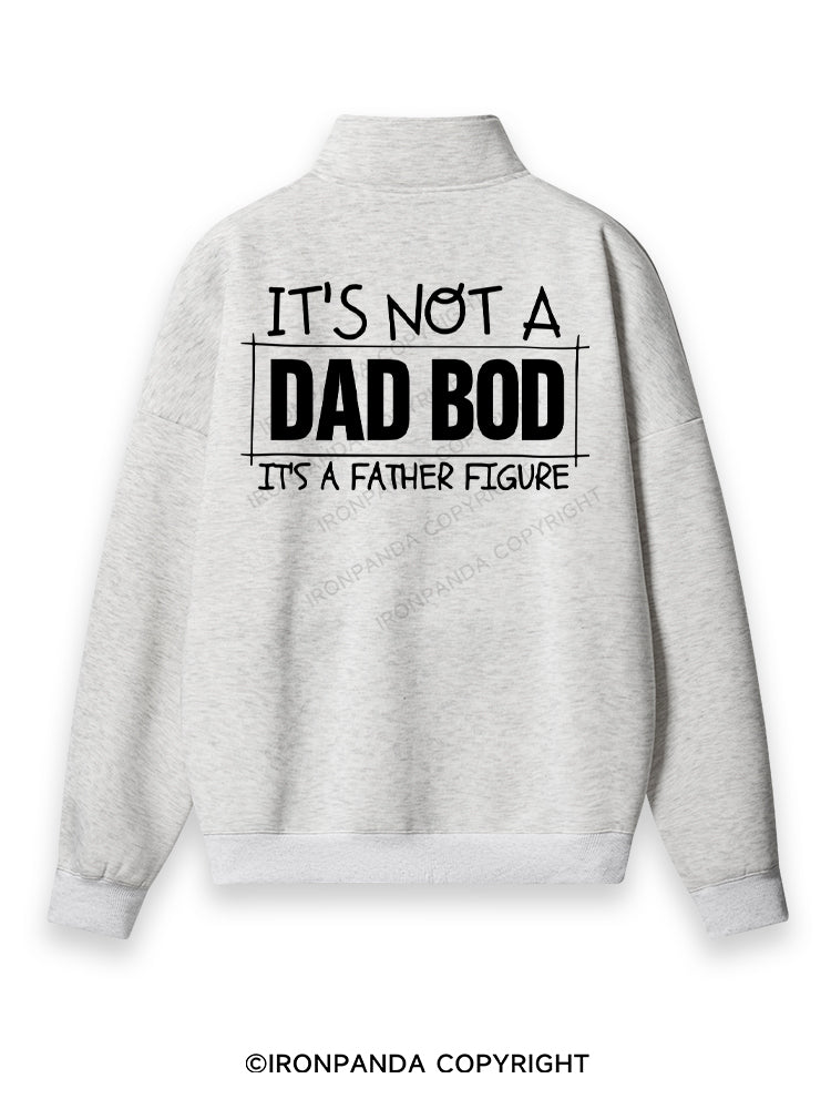 IT'S NOT A DAD BOD, IT'S A FATHER FIGURE Back Printed Quarter-Zip Fleece Sweatshirt