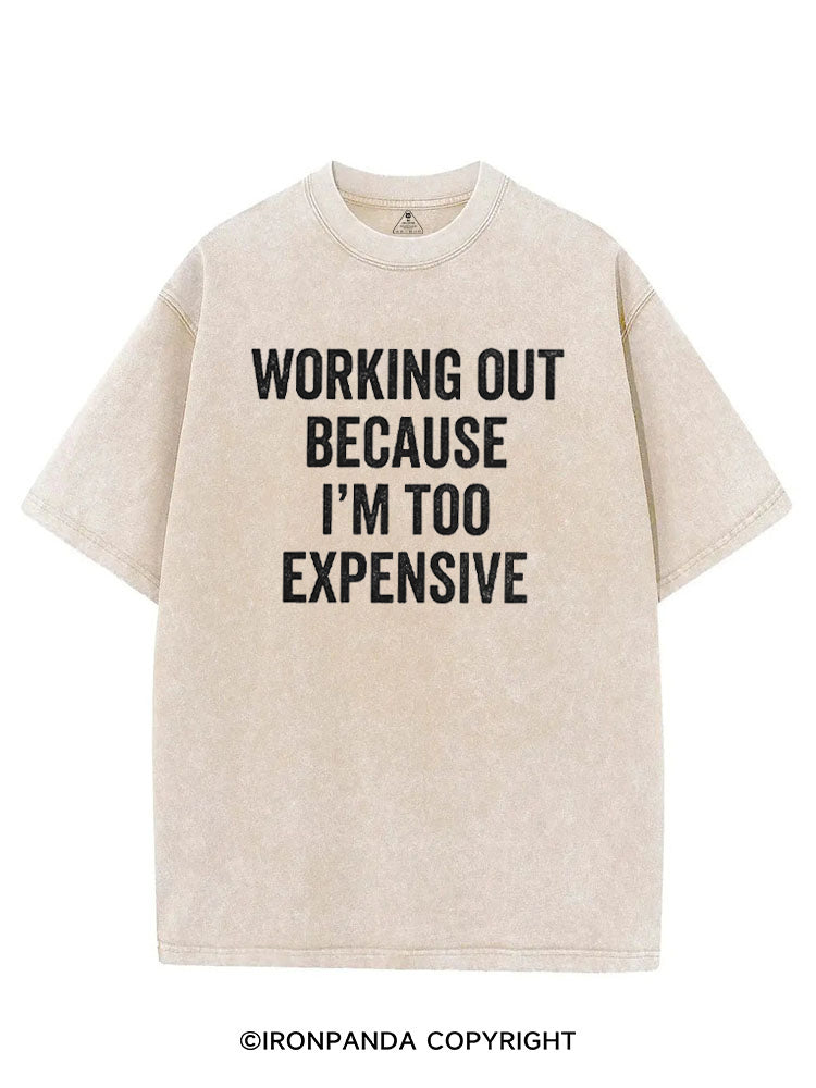 WORKING OUT BECAUSE I'M TOO EXPENSIVE VINTAGE GYM SHIRT