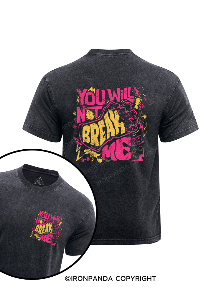 You Will Not Break Me Funny Printed Washed Gym Shirt
