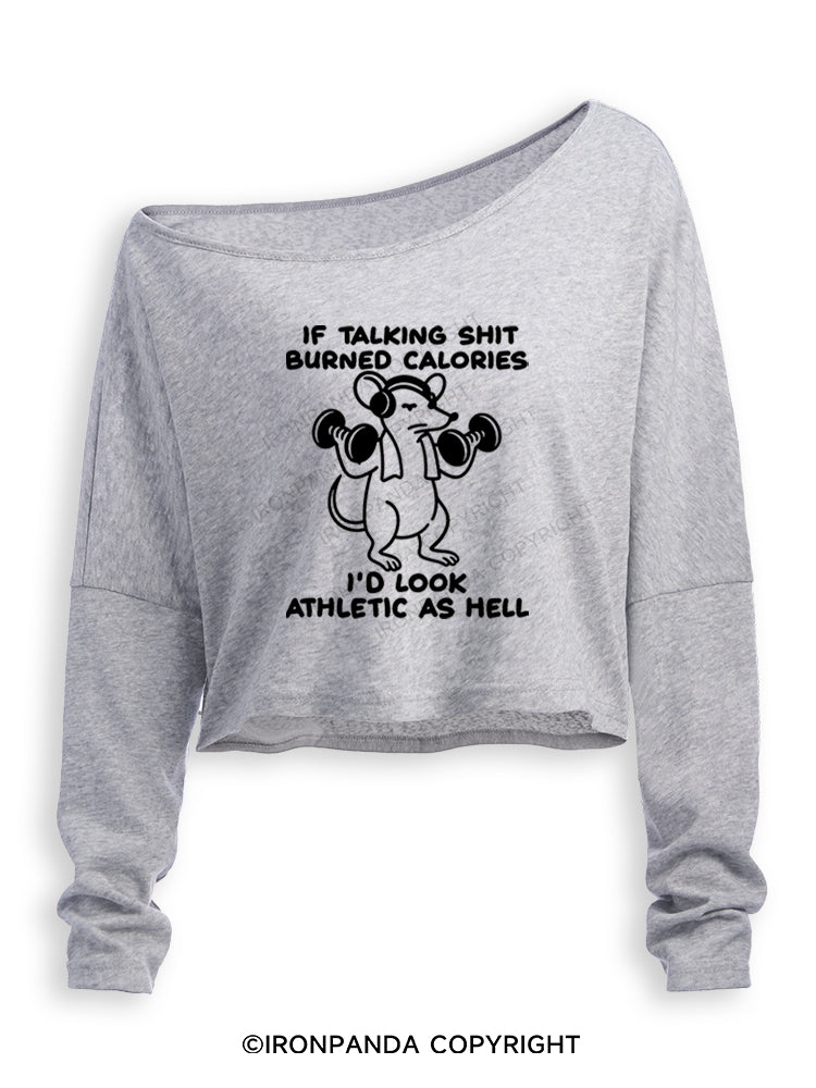 IF TALKING SHIT BURNED CALORIES I'D LOOK ATHLETIC AS HELL Off Shoulder Long Sleeve Crop Top