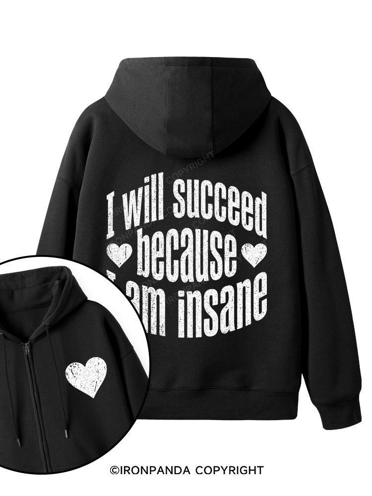 I WILL SUCCEED BECAUSE I AM INSANE Double-Sided Printed Fleece Zip Up Hoodie