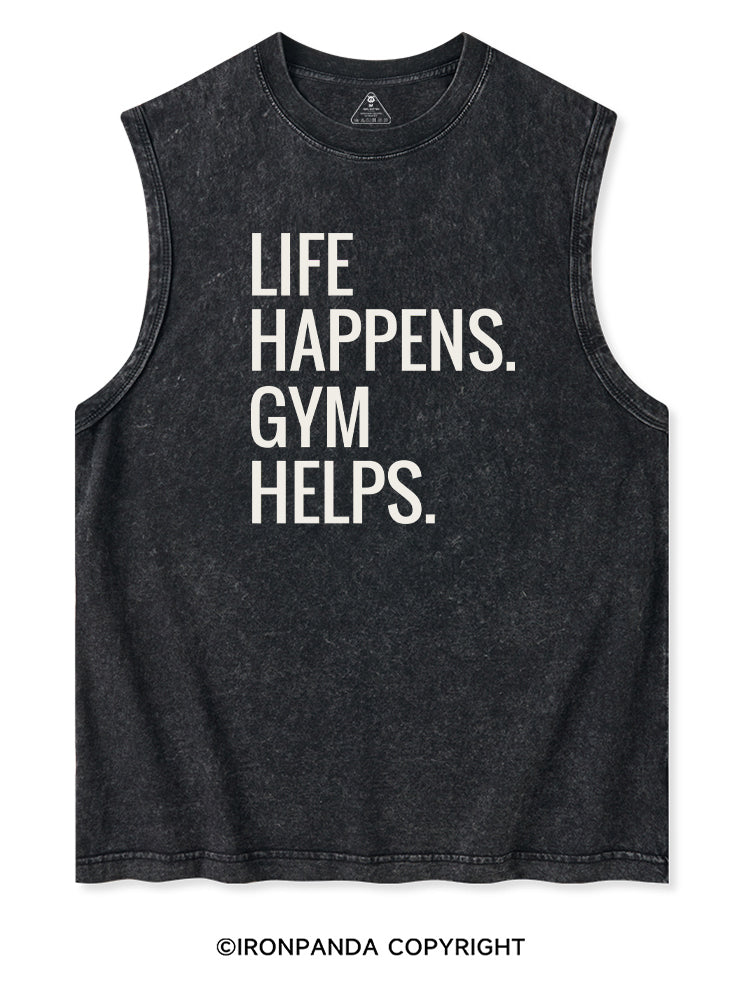 LIFE HAPPENS GYM HELPS Washed Tank