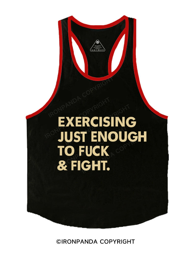 EXERCISING JUST ENOUGH TO FUCK & FIGHT Stringer Gym Vest