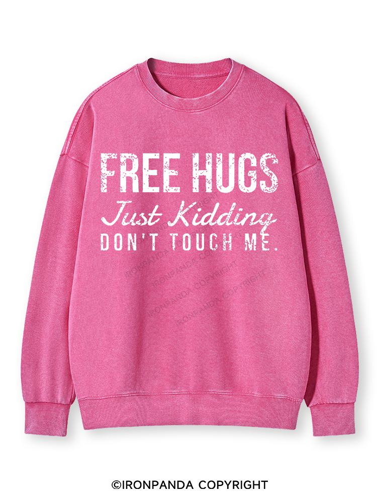 FREE HUGS JUST KIDDING DON'T TOUCH ME Washed Sweatshirt