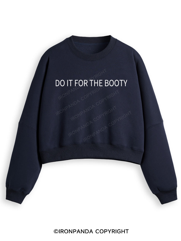 DO IT FOR THE BOOTY Fleece Crop Sweatshirt