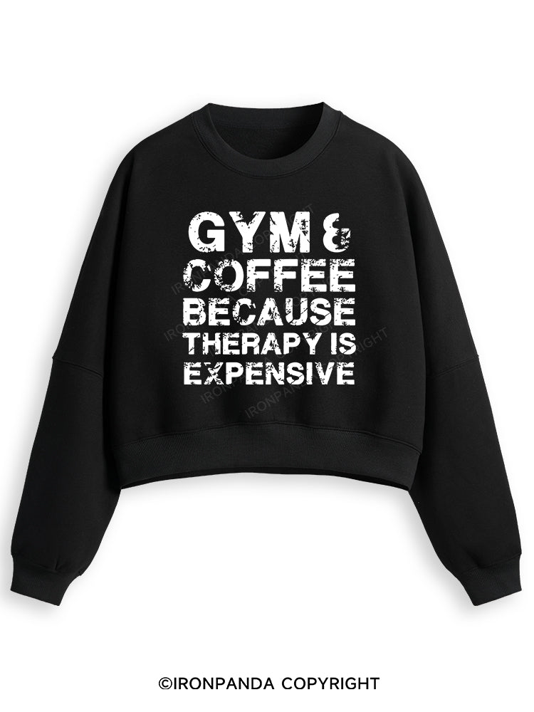 GYM&COFFEE BECAUSE THERAPY IS EXPENSIVE Fleece Crop Sweatshirt