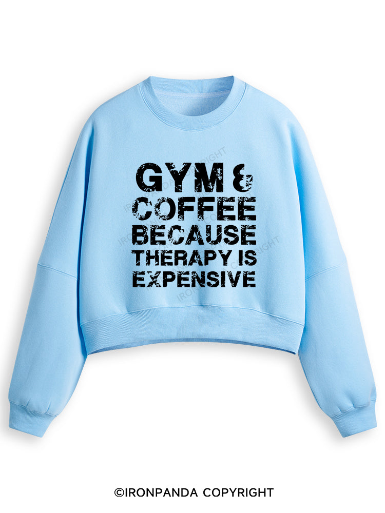GYM&COFFEE BECAUSE THERAPY IS EXPENSIVE Fleece Crop Sweatshirt