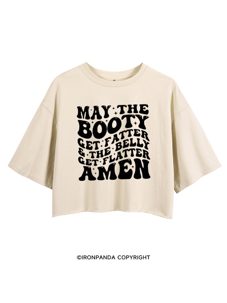 May The Booty Get Fatter And The Belly Get Flatter Amen CROP TOPS