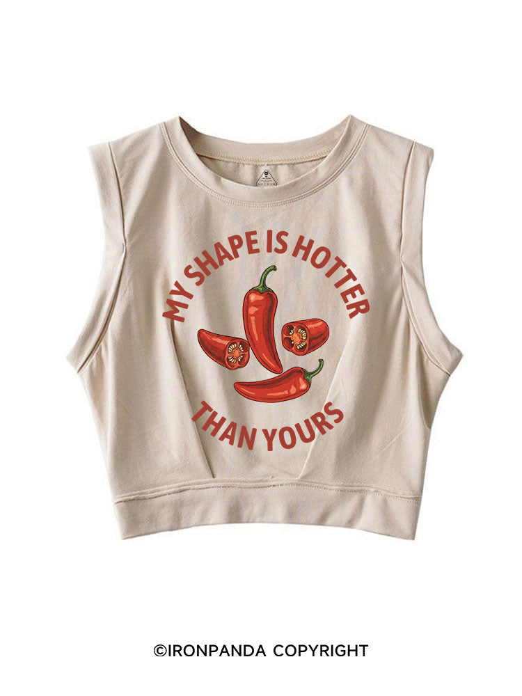 MY SHAPE IS HOTTER THAN YOURS SPICY SLEEVELESS CROP TOPS