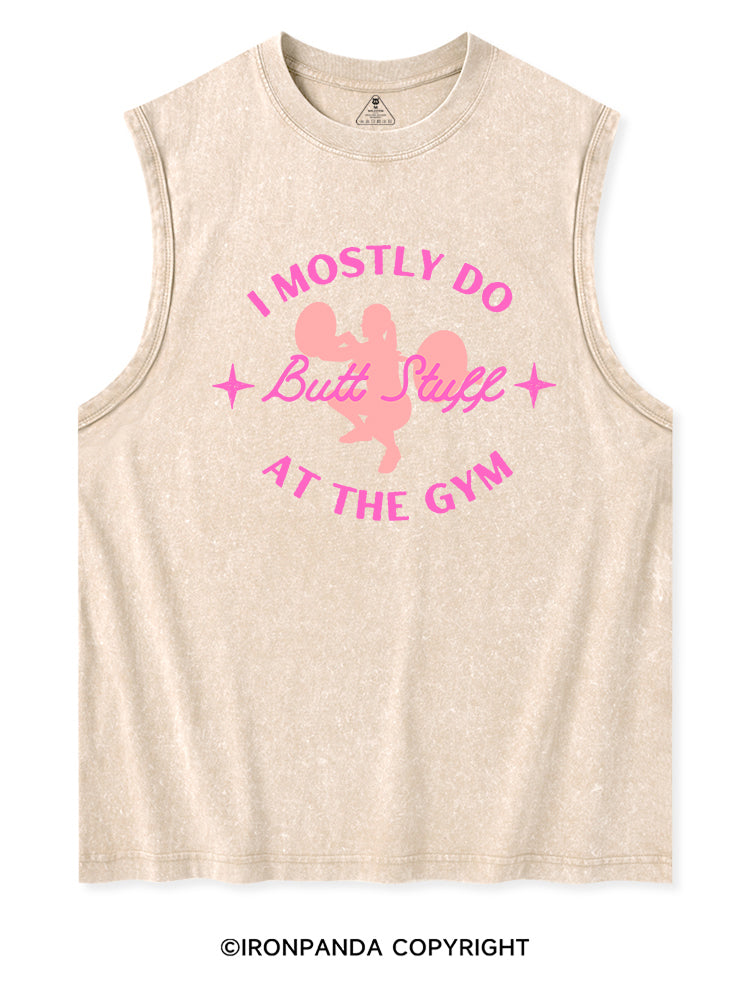 I MOSTLY DO BUTT STUFF AT THE GYM STRONG Washed Tank