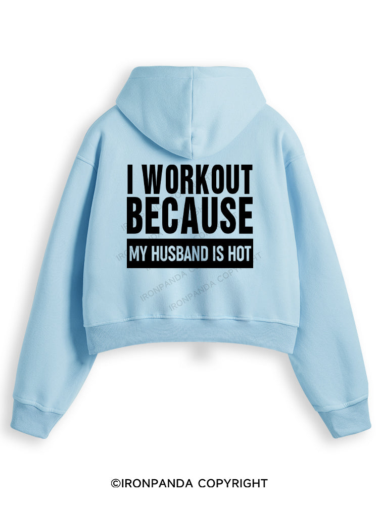I WORKOUT BECAUSE MY HUSBAND IS HOT LETTER Fleece Crop Zip Up Hoodie