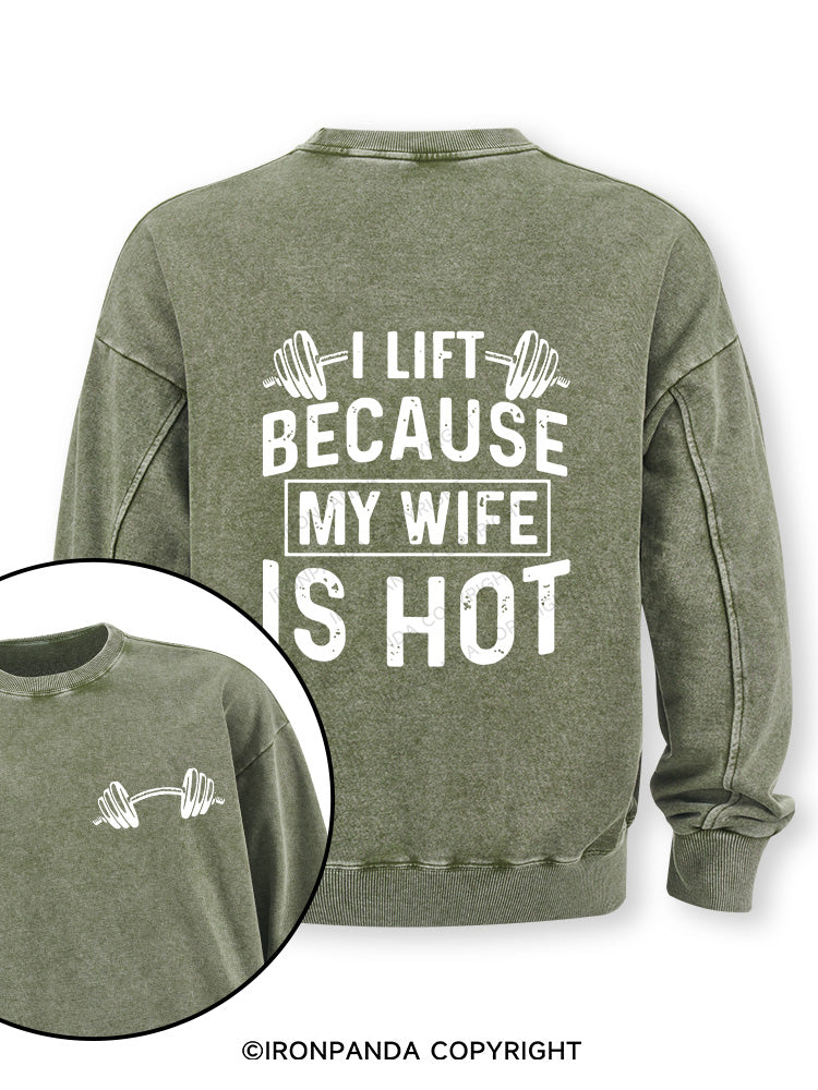 I Lift Because My Wife is Hot Double-Sided Printed Washed Sweatshirt