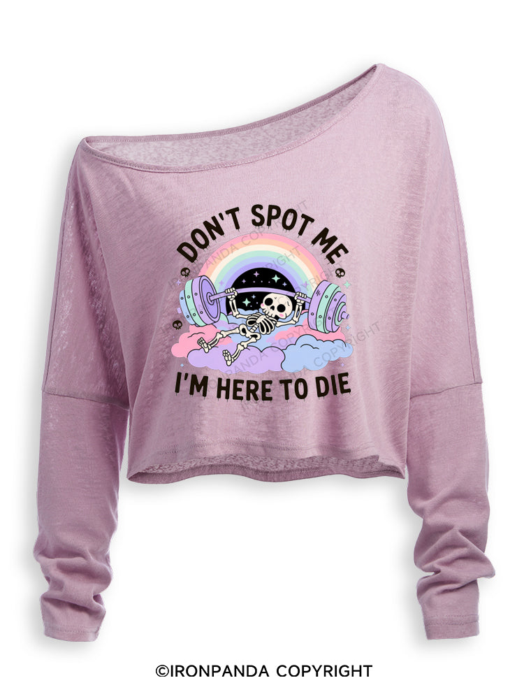 Don't Spot Me I'm Here To Die Funny Off Shoulder Long Sleeve Crop Top