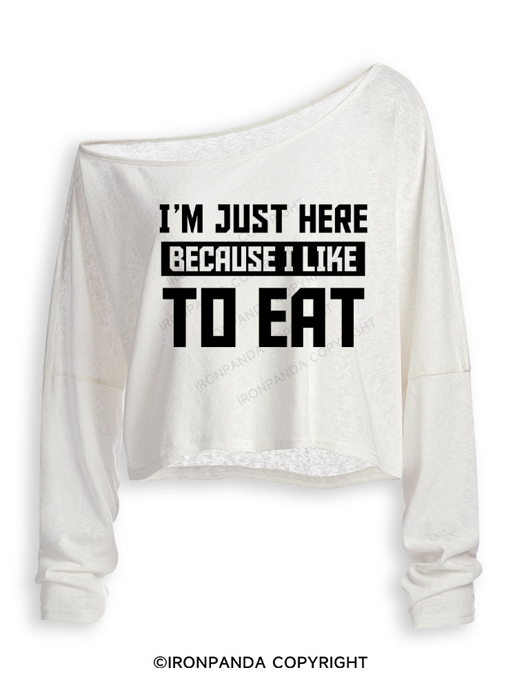 I'M JUST HERE BECAUSE I LIKE TO EAT Off Shoulder Long Sleeve Crop Top