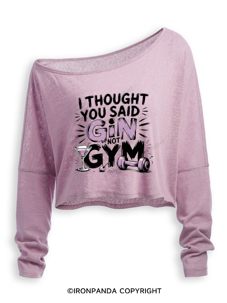 I THOUGHT YOU SAID GIN NOT GYM Off Shoulder Long Sleeve Crop Top