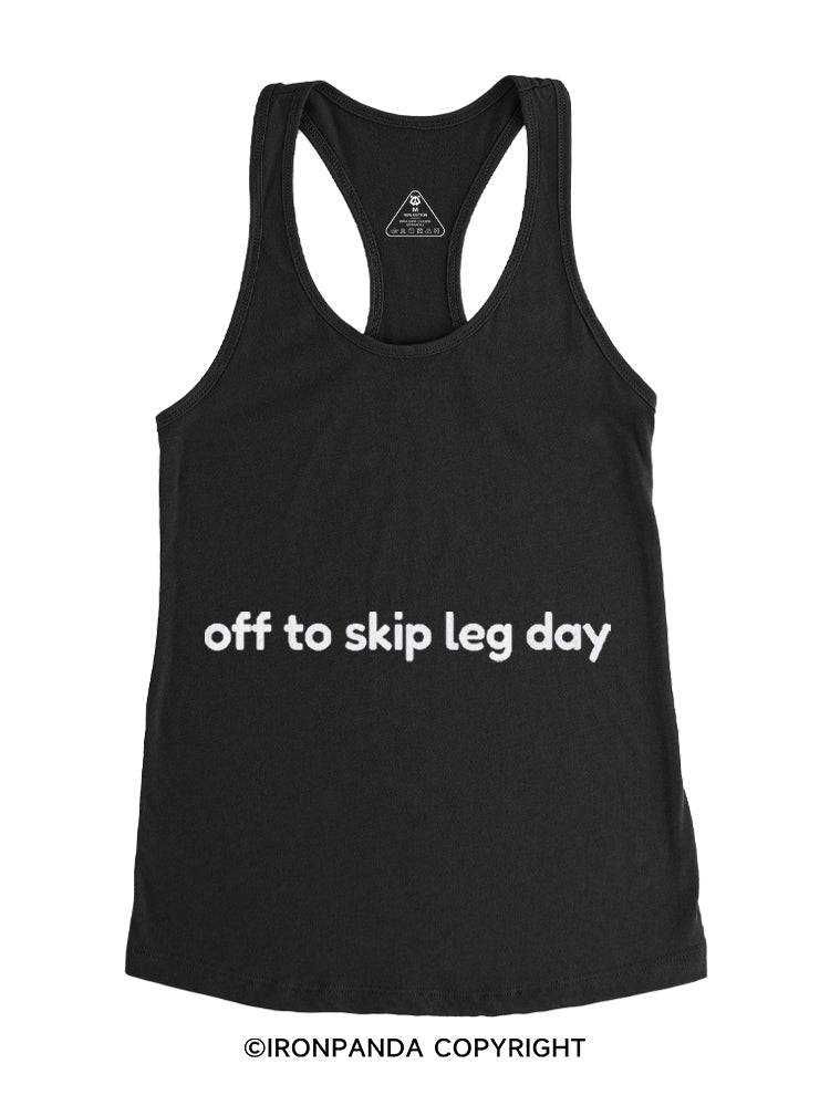 OFF TO SKIP LEG DAY FUNNY Gym Racerback Tank