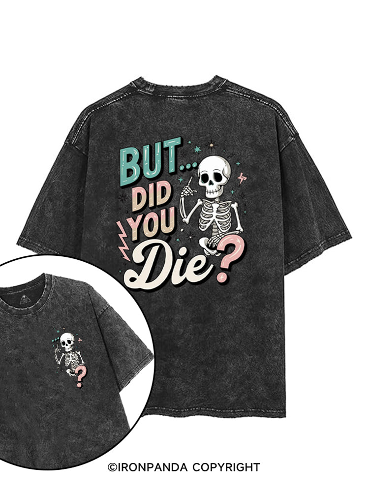 But Did You Die Funny Skeleton printed Gym Shirt