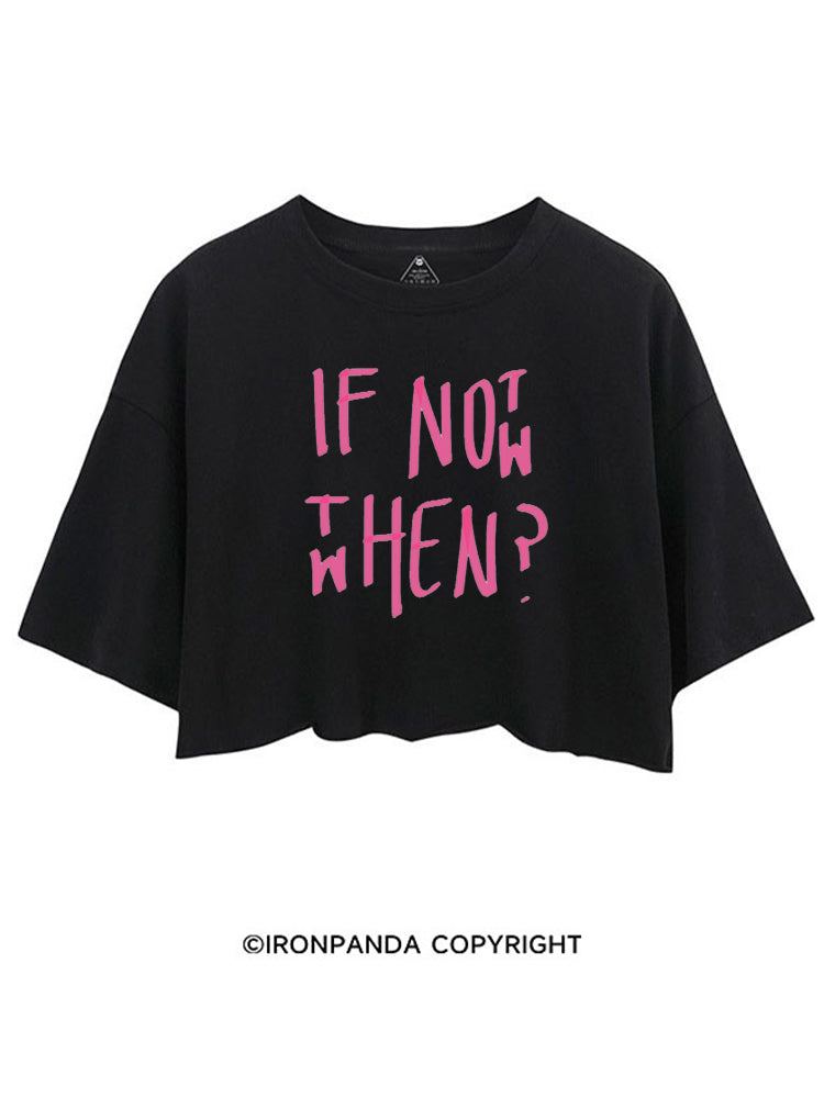 IF NOT NOW THEN WHEN CROP TOPS