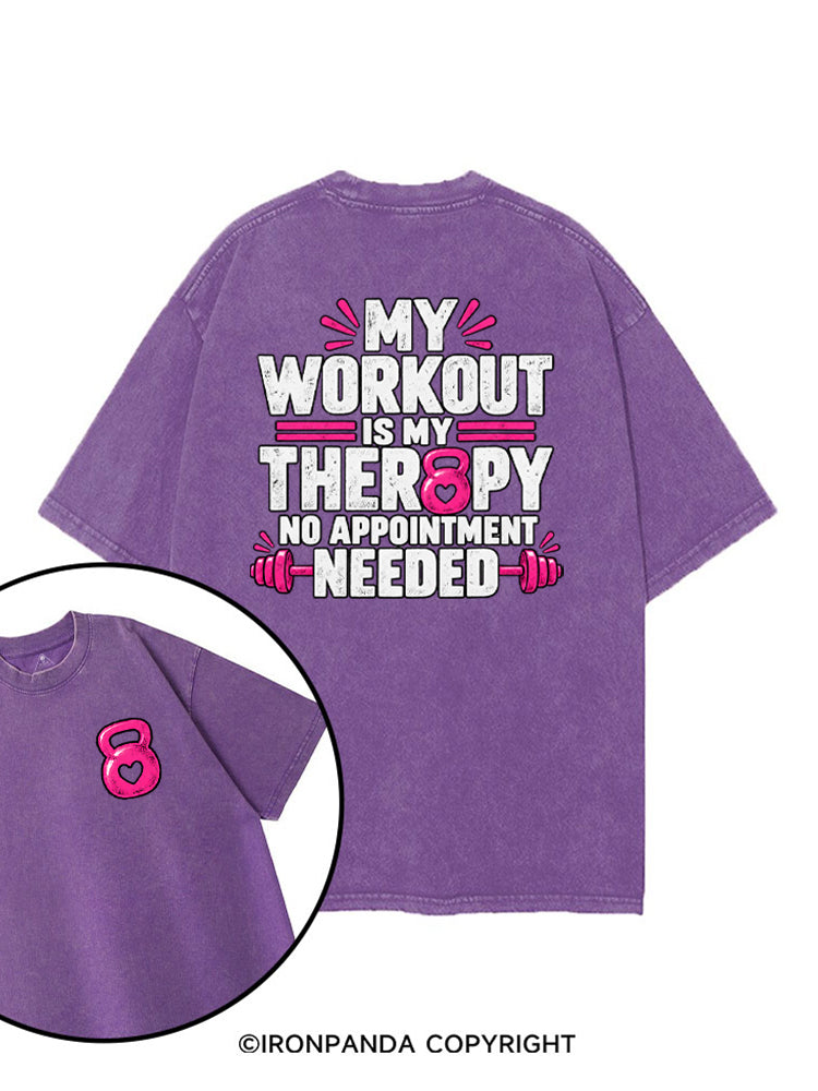 MY WORKOUT IS MY THERAPY, NO APPOINTMENT NEEDED printed Gym Shirt