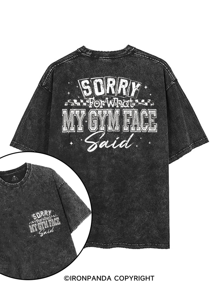 SORRY FOR WHAT MY GYM FACE SAID printed Gym Shirt