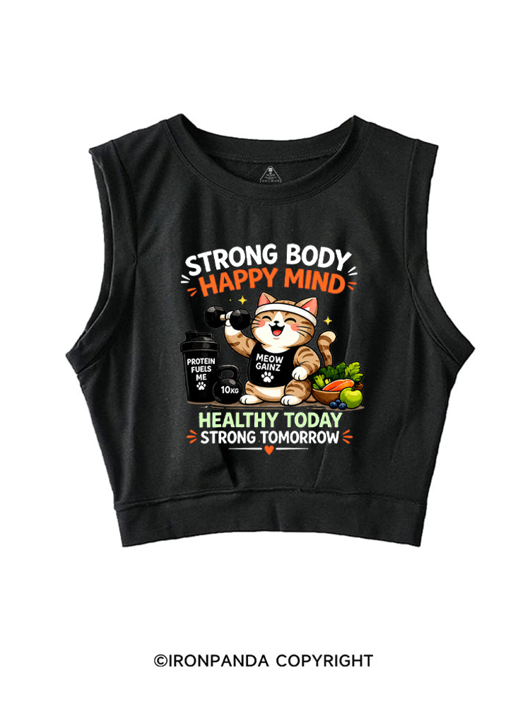 STRONG BODY HAPPY MIND HEALTHY TODAY STRONG TOMORROW SLEEVELESS CROP TOPS