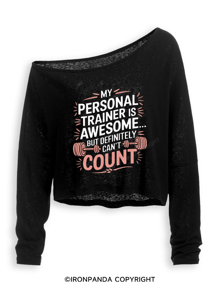 My Personal Trainer is Awesome... But Definitely Can't Count Off Shoulder Long Sleeve Crop Top