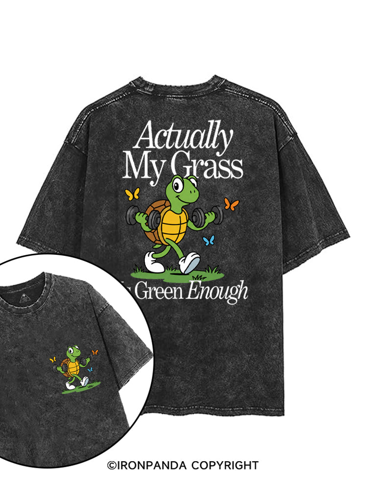 ACTUALLY MY GRASS IS GREEN ENOUGH printed Gym Shirt