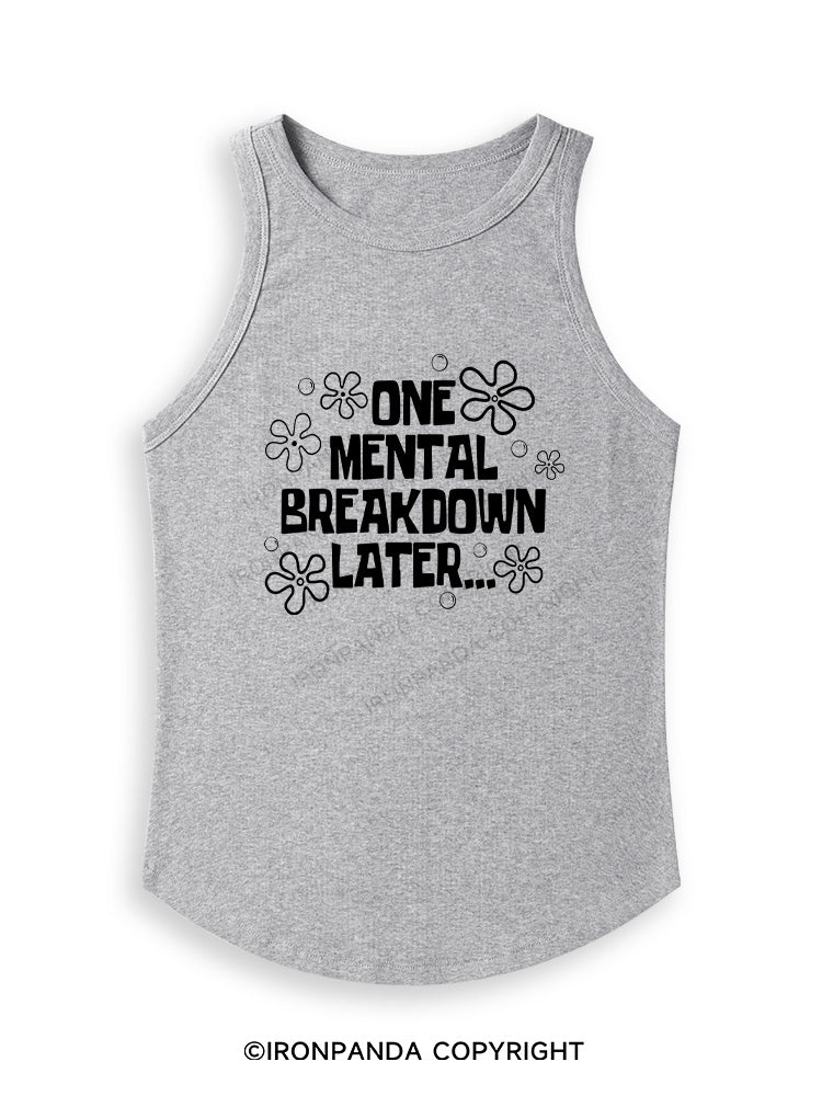 ONE MENTAL BREAKDOWN LATER Fitted Tank Top