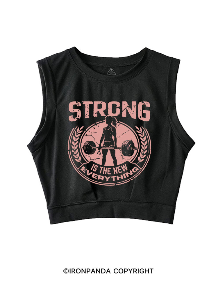 STRONG IS THE NEW EVERYTHING SLEEVELESS CROP TOPS