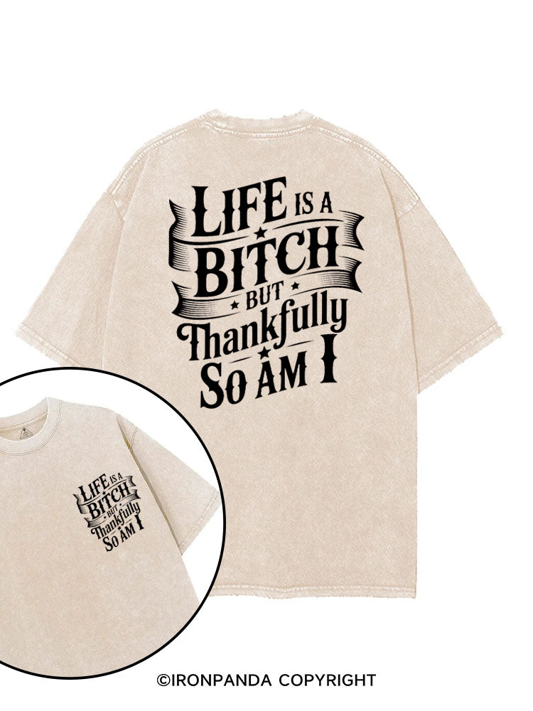 LIFE IS A BITCH BUT THANKFULLY SO AM I printed Gym Shirt