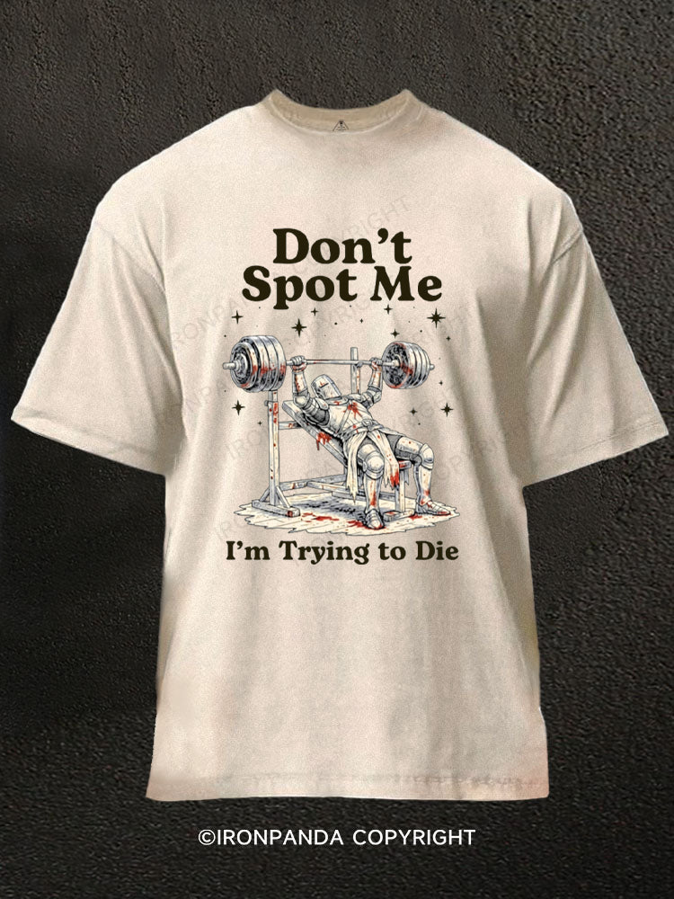 Don't Spot Me I'm Trying to Die Medieval Knight Bench Press Washed Gym Shirt