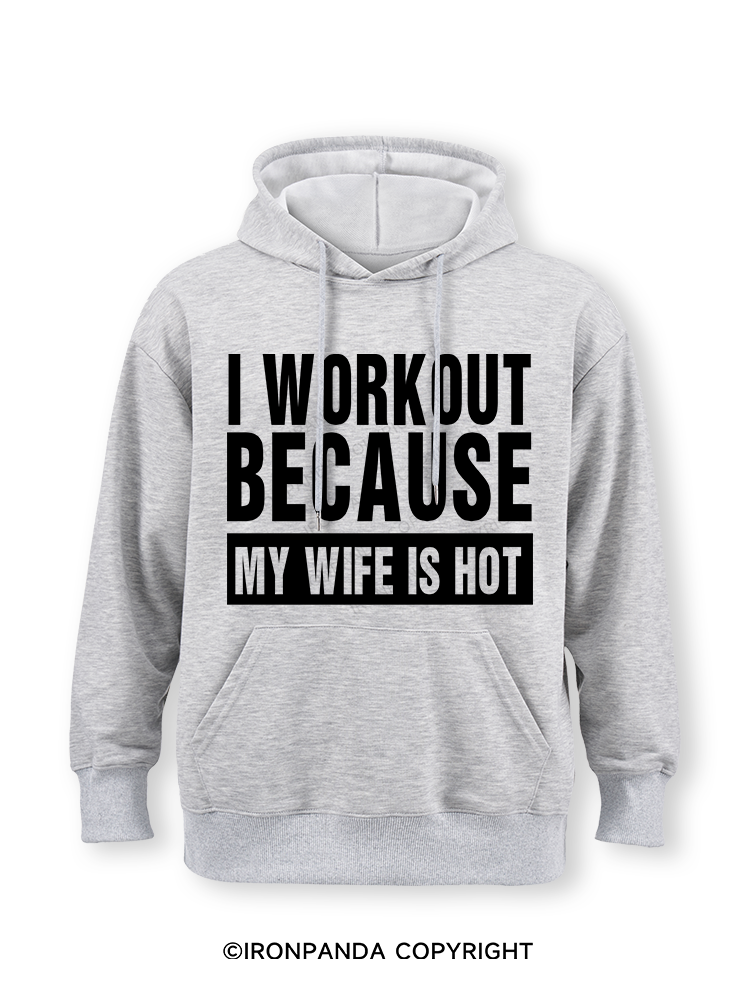 I Workout Because my Wife is Hot Classic Gym Hoodie