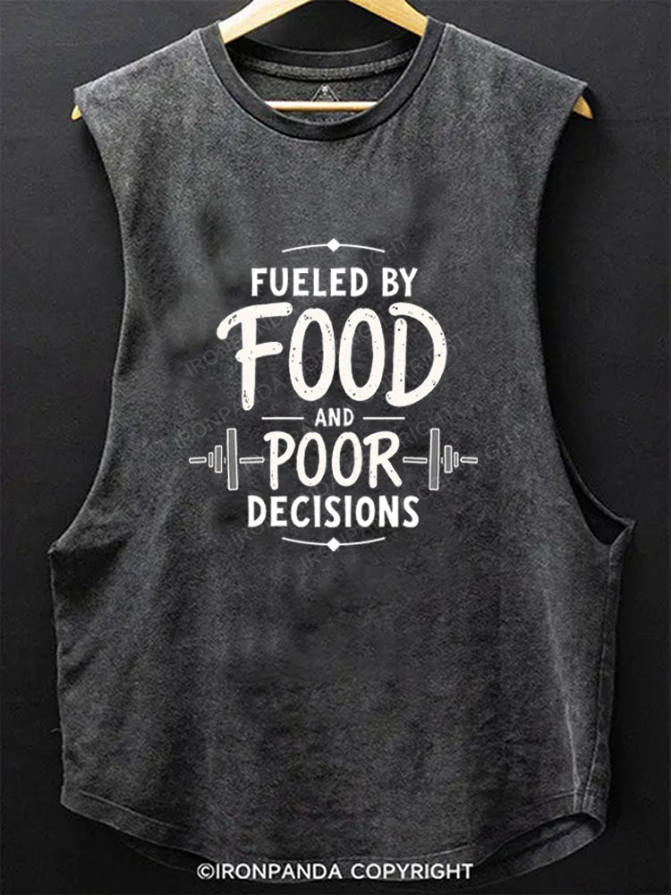 Fueled By Food And Poor Decisions Scoop Bottom Cotton Tank