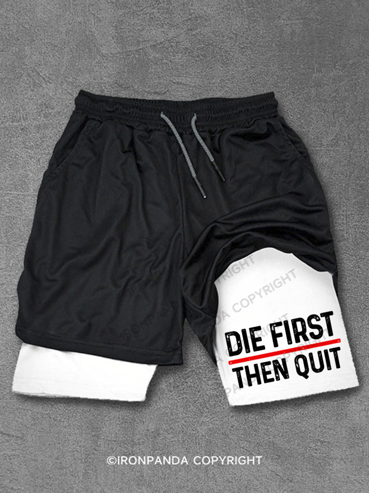 Die First Then Quit Motivation Performance Training Shorts