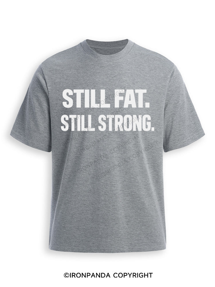STILL FAT STILL STRONG Ultra Soft Heather T-Shirt