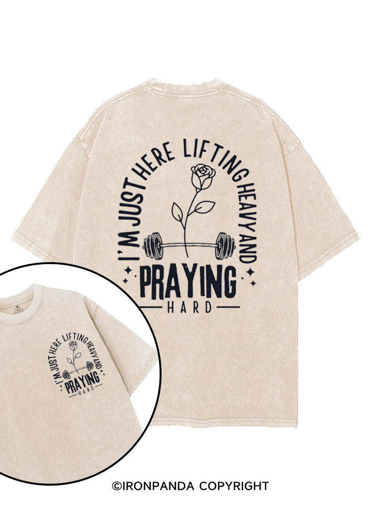 I'M JUST HERE LIFTING HEAVY AND PRAYING HARD printed Gym Shirt