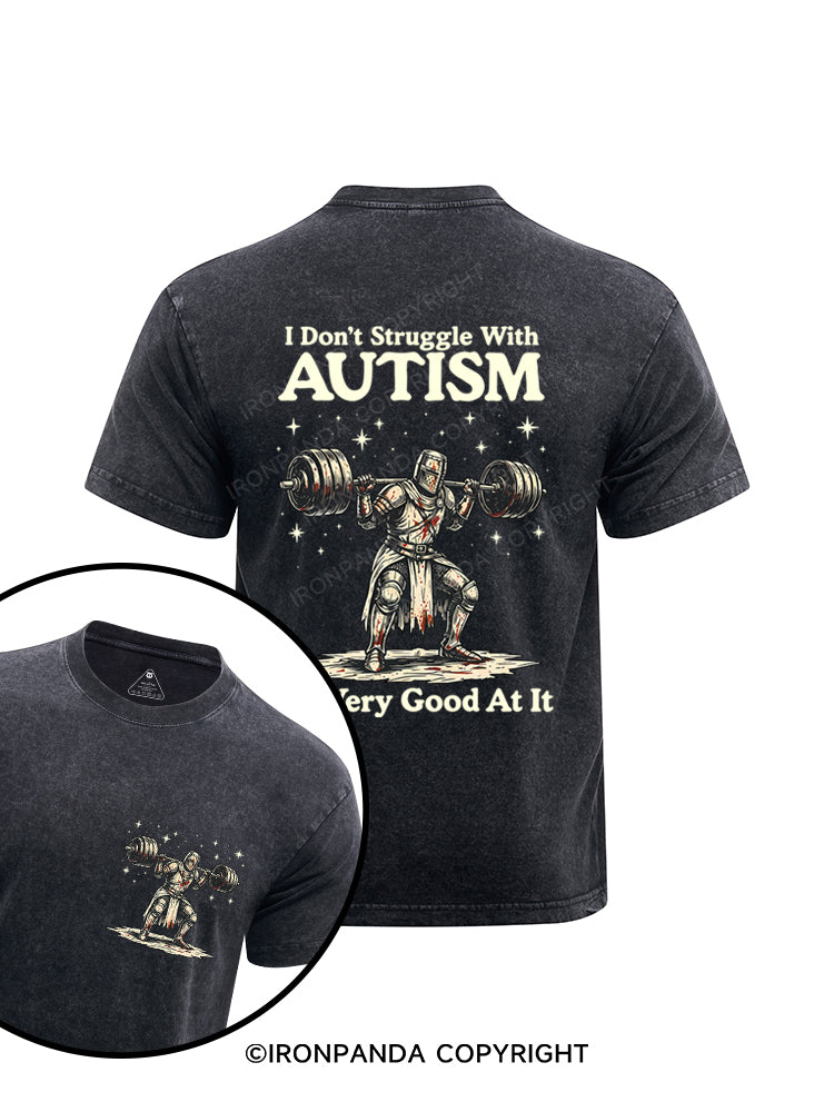 I Don't Struggle With Autism I'm Very Good At It Knight Printed Washed Gym Shirt