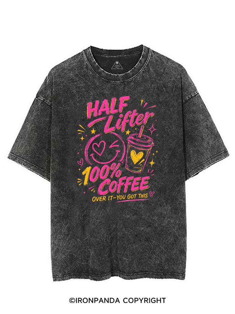 HALF LIFTER 100% COFFEE OVER IT YOU GOT THIS VINTAGE GYM SHIRT