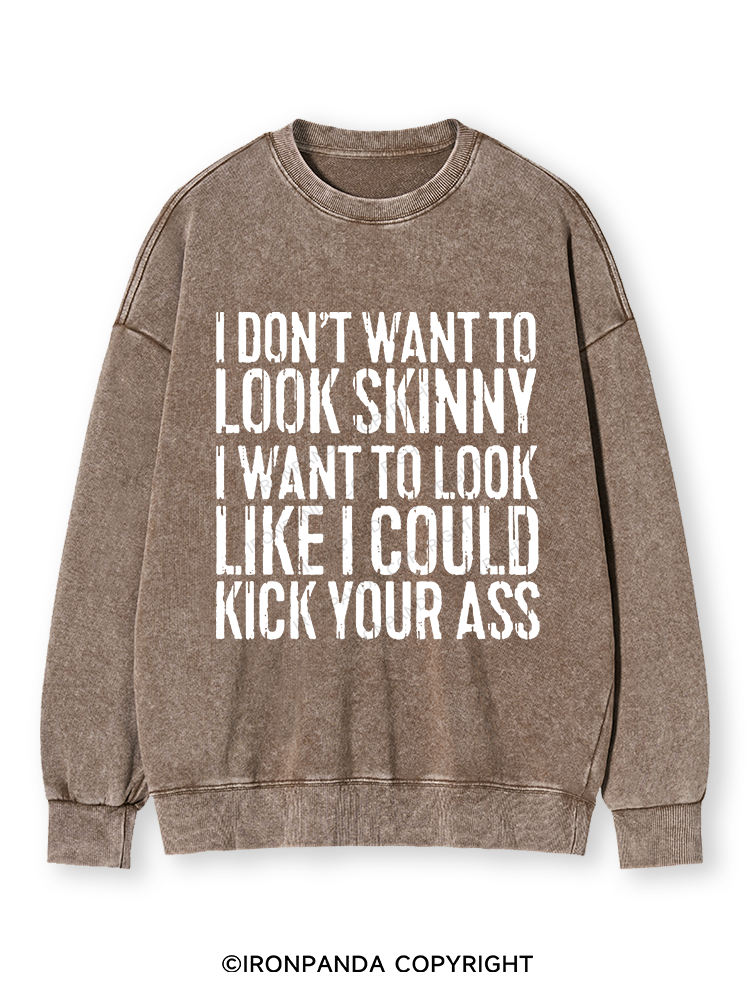 I DON'T WANT TO LOOK SKINNY Washed Sweatshirt