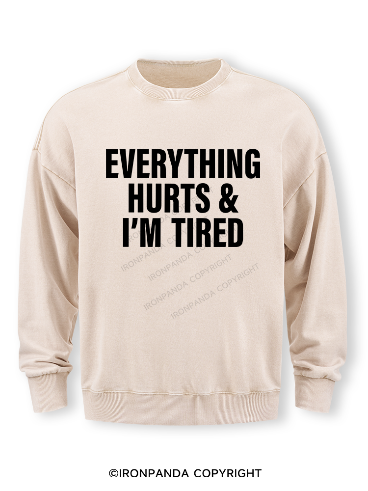 everything hurts and I'm tired Washed Sweatshirt